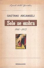Solo se ombra e altre poesie. 1941 1953