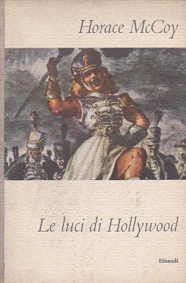 Le luci di Hollywood. Due romanzi - Horace McCoy - copertina