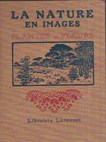 La nature en images. Plantes et fleurs