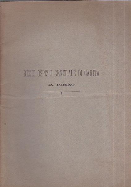 Regio Ospizio Generale di Carità in Torino. Discorso nell'occasione dell'inaugurazione della statua al benefattore comm. Giovanni Battista Gerbino. 1° dicembre 1895 - Edoardo Roggeri - copertina