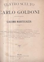 Teatro scelto illustrato da Giacomo Mantegazza. La sposa sagace - Il cavaliere di spirito - Le baruffe chiozzotte - Il burbero benefico - Sior Todero Brontolon - Un curioso accidente - La locandiera - Il ventaglio - L' avaro - La serva amorosa - Gl' innam