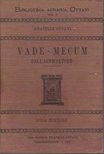 Il Vade - Mecum dell' Agricoltore. Manuale ad uso dei Proprietari, Fittabili, Agenti di Campagna, Fattori, Contabili, Periti Agronomi ed Allievi Agronomi. Nona edizione (18° e 19° migliaio) migliorata ed accresciuta