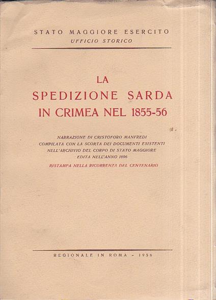La spedizione sarda in Crimea nel 1855. 56. Narrazione compilata con la scorta dei documenti esistenti nell' Archivio del Corpo di Stato Maggiore edita nell' anno 1896. Ristampa nella ricorrenza del centenario - copertina