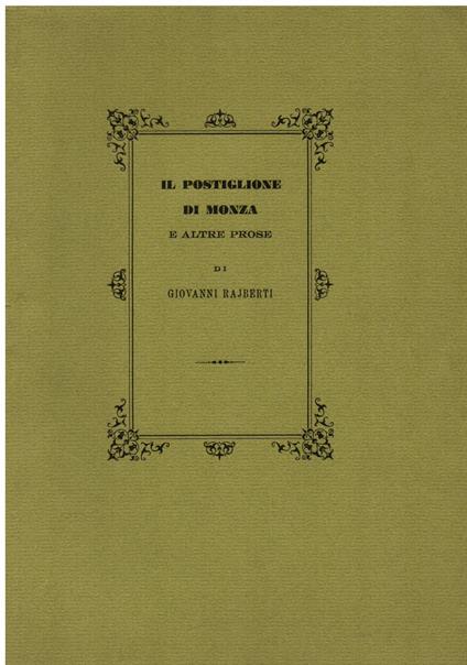Il postiglione di Monza e altre prose. Dall' "Uomo di pietra 1857. 1858". A cura di Vanni Scheiwiller - Giovanni Rajberti - copertina