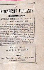 L' Indicafeste Vigilante. Almanacco Geniale Torinese assai curioso per l' anno embolismale 1843 in cui si rinviene l' esatta indicazione di tutte le Feste celebrate in questa Capitale dalle rispettive comunità religiose, collegii, Confraternite, e da