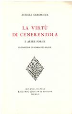 La virtù di Cenerentola e altre poesie. Prefazione di Benedetto Croce