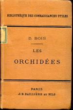 Les orchidées. Manuel de l'amateur. Caractères botaniques. Distribution géographique. Les orchidées ornamentales. La vanille et les orchidées utiles. Culture des orchidées. Serres à orchidées. Multiplication des orchidées. Orchidées hybrides
