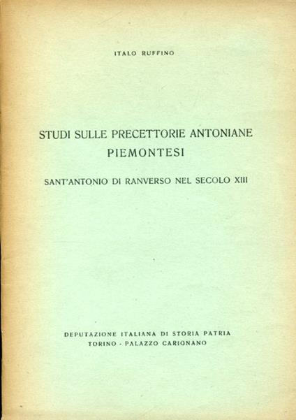 Studi sulle precettorie antoniane piemontesi. Sant'Antonio di Ranverso nel secolo XIII - Italo Ruffino - copertina