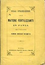 Sulla utilizzazione delle materie fertilizzanti in Pavia. Copia autografata