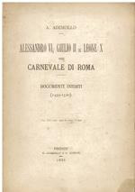 Alessandro VI, Giulio II e Leone X nel Carnevale di Roma. Documenti inediti (1499. 1520)
