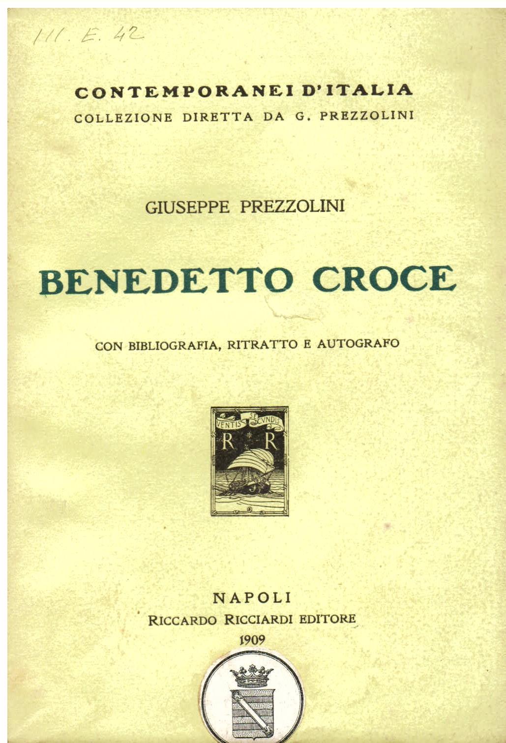Benedetto Croce. Con bibliografia, ritratto e autografo. Prima edizione
