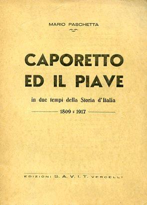 Caporetto ed il Piave in due tempi della Storia d'Italia. 1809 - 1917 - Mario Paschetta - copertina
