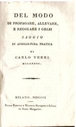 Del modo di propagare, allevare, e regolare i gelsi. Saggio di agricoltura pratica