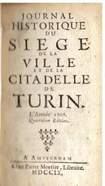 Journal Historique du Siège de la Ville et de la Citadelle de Turin l' année 1706. Quatrième Édition