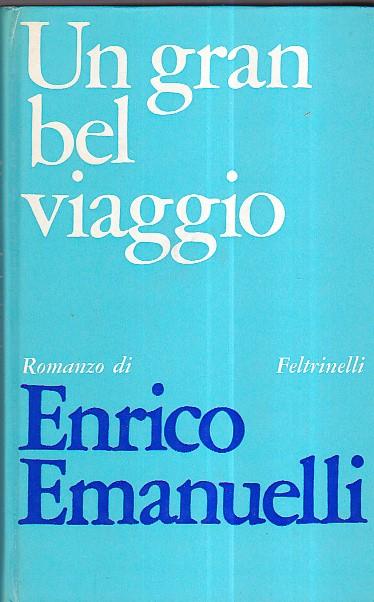 Un gran bel viaggio. Romanzo - Enrico Emanuelli - copertina