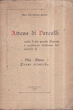 Attone di Vercelli ossia il più grande vescovo e scrittore italiano del secolo X. Vita ed opere con uno studio sulle sue Prose ritmiche recentemente scoperte dall' autore e 4 incisioni fuori testo