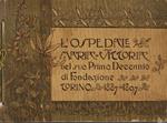 L' Ospedale Maria Vittoria nel suo Primo Decennio di Fondazione. Torino 1887-1897. Sua Origine e Suo Sviluppo Economico - Sanitario