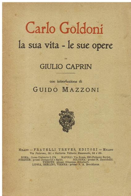 Per il centenario di Carlo Goldoni. Carlo Goldoni. La sua vita. Le sue opere. Con introduzione di Guido Mazzoni - Giuseppe Caprin - copertina