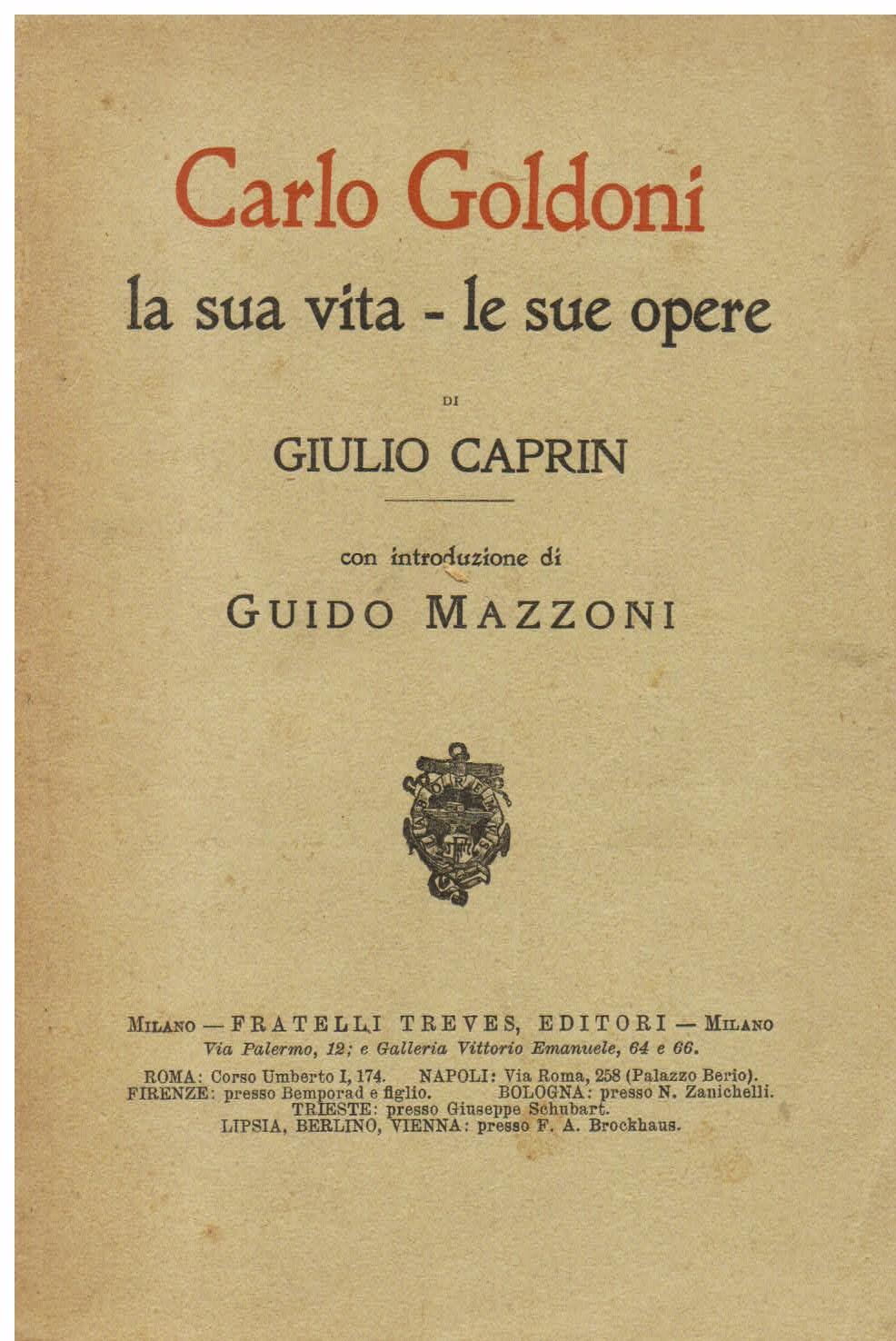 Per il centenario di Carlo Goldoni. Carlo Goldoni. La sua vita. Le sue opere. Con introduzione di Guido Mazzoni