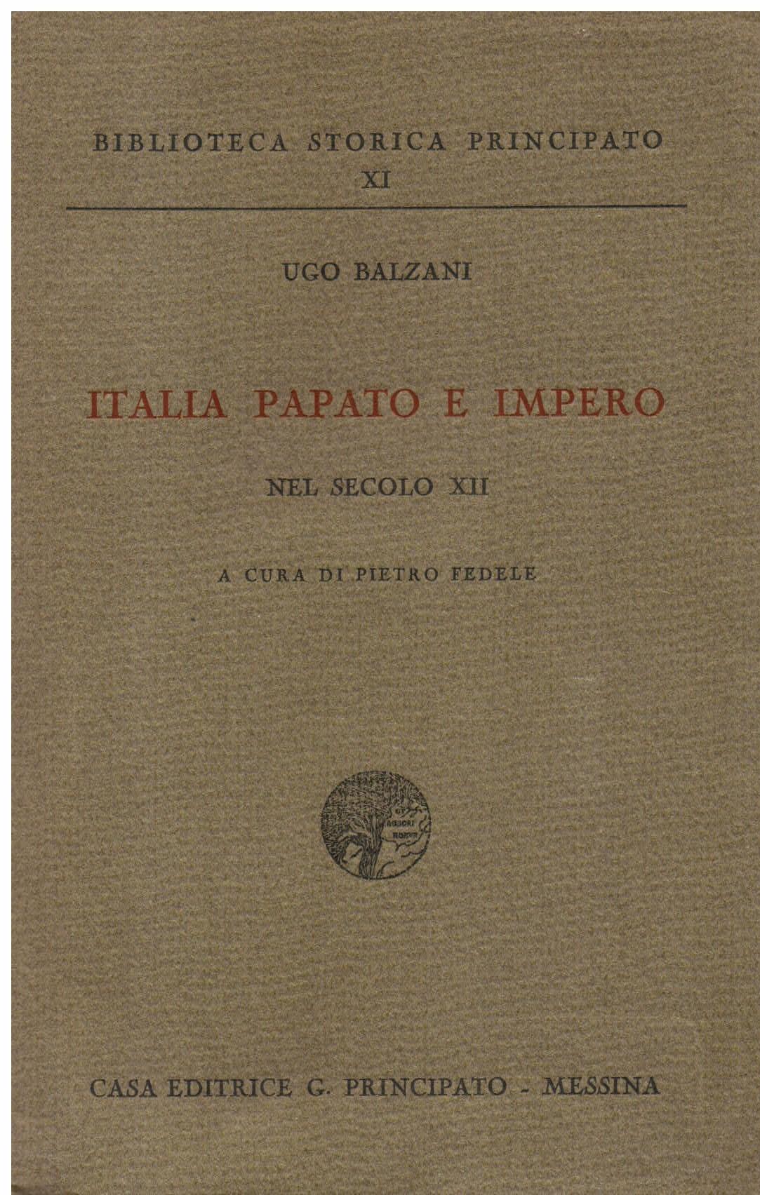 Italia Papato e Impero nel secolo XII. Riveduto e pubblicato a cura di Pietro Fedele