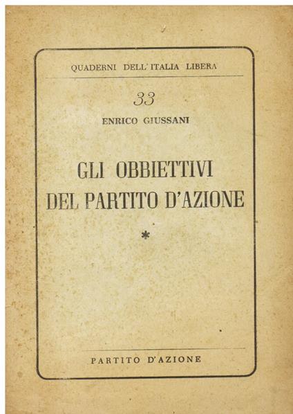 Gli obbiettivi del Partito d' Azione - Enrico Giussani - copertina