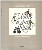 L' uomo a due ruote. Avventura, storia e passione