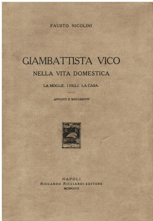 Giambattista Vico nella vita domestica. La moglie, i figli, la casa. Appunti e documenti - Fausto Nicolini - copertina