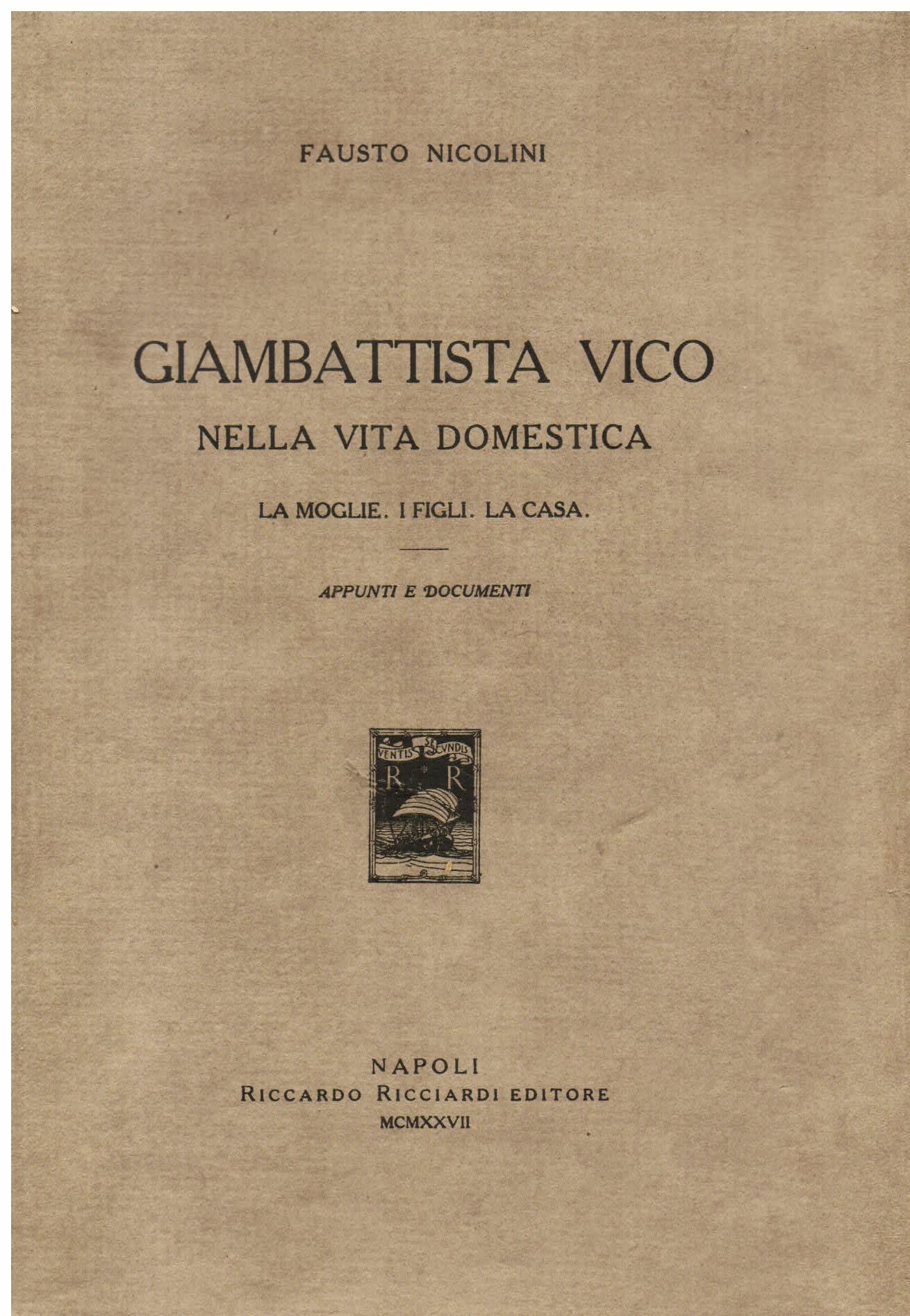 Giambattista Vico nella vita domestica. La moglie, i figli, la casa. Appunti e documenti