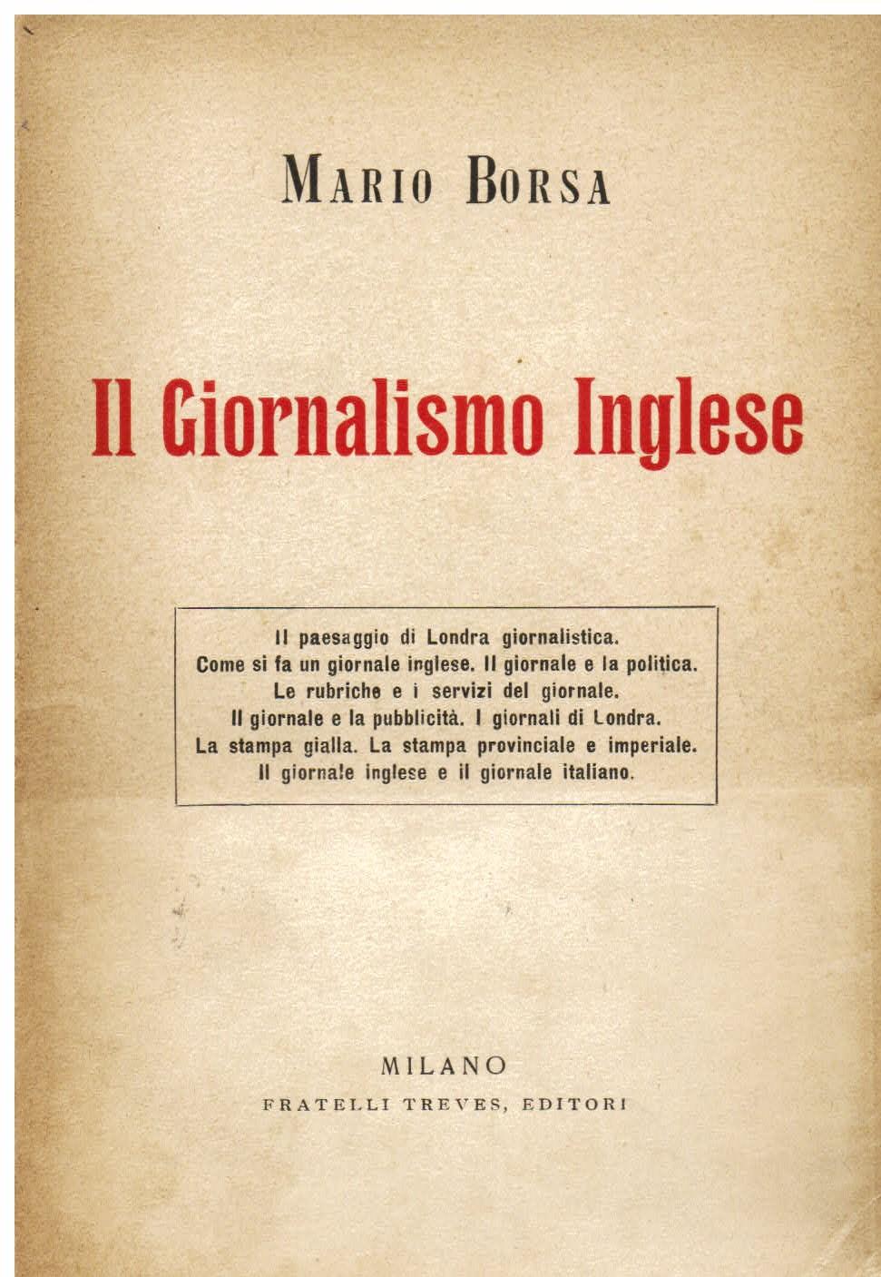 Il Giornalismo Inglese. Il paesaggio di Londra giornalistica. Come si fa un giornale inglese. Il giornale e la politica. Le rubriche e i servizi del giornale. Il giornale e la pubblicità. I giornali di Londra. La stampa gialla. La stampa provinciale