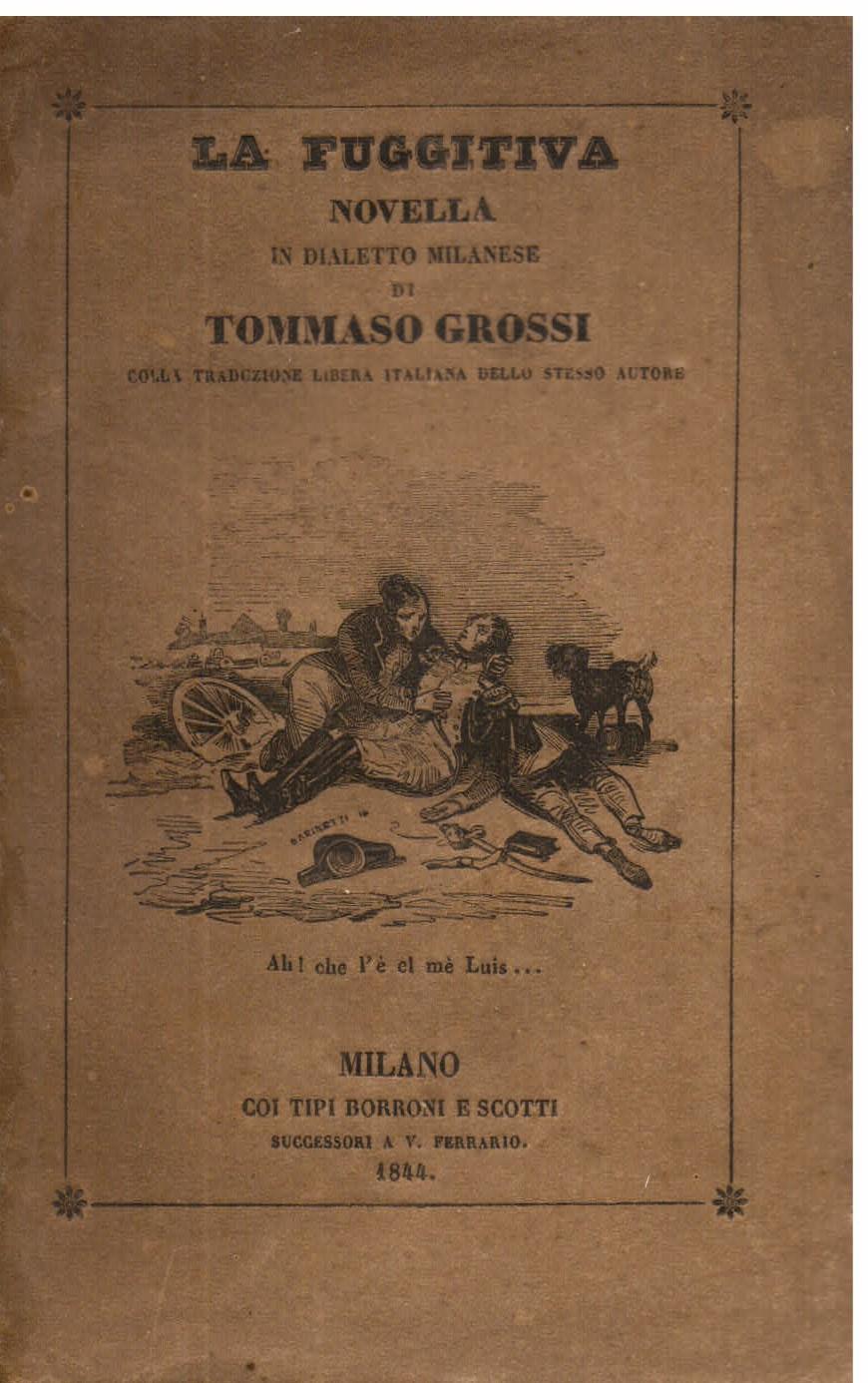 La fuggitiva. Novella in dialetto milanese di Tommaso Grossi con la traduzione libera italiana dello stesso autore
