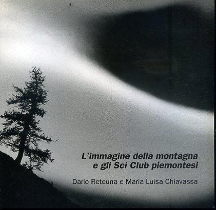 L' immagine della montagna e gli Sci Club piemontesi - Dario Reteuna - copertina