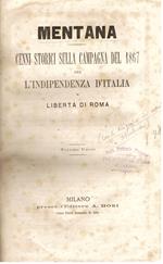 Mentana. Cenni storici sulla campagna del 1867 per l' indipendenza d'Italia e libertà di Roma. Volume unico