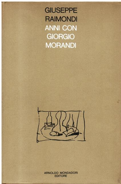 Anni con Giorgio Morandi - Giuseppe Raimondi - copertina