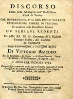 Discorso fatto nella Metropoli dell'Illustrissima Città di Torino in occasione della Processione Solenne de'Schiavi Redenti da MM. RR. PP. del Convento di S. Michele Trinitarj Scalzi, del Riscatto de'Schiavi sotto li Gloriosissimi, e Felicissimi Ausp
