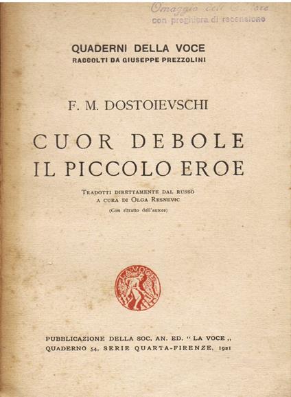 Cuor debole il piccolo eroe. Tradotti direttamente dal russo a cura di Olga Resnevic (Con ritratto dell'autore) - Fëdor Dostoevskij - copertina