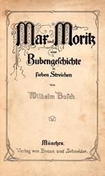 Max und Moritz eine Bubengeschichte in sieben Streichen
