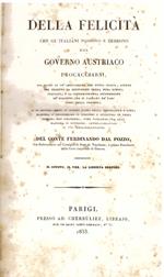 Della felicità che gl' Italiani possono e debbono dal Governo Austriaco procacciarsi, col piano di un' associazione per tutta Italia, avente per oggetto la diffusione della pura lingua italiana, e la contemporanea soppressione de' dialetti che si par
