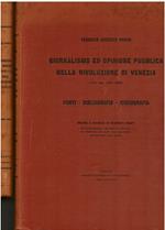 Giornalismo ed opinione pubblica nella rivoluzione di Venezia (fine sec. XVII - 1849). Proemio di Paolo Orano. Volume primo (sec. XVII - gennaio 1793) - Fonti - Bibliografia - Iconografia. Indagini e raccolta di documenti inediti. Prima edizione