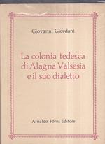 La colonia tedesca di Alagna Valsesia e il suo dialetto (rist. anast. 1891)