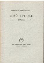 Gesù il Fedele. Il Natale. Prima edizione