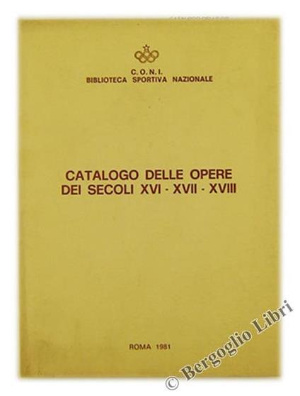Catalogo delle Opere dei Secoli XVi. XVII. XVIII - copertina