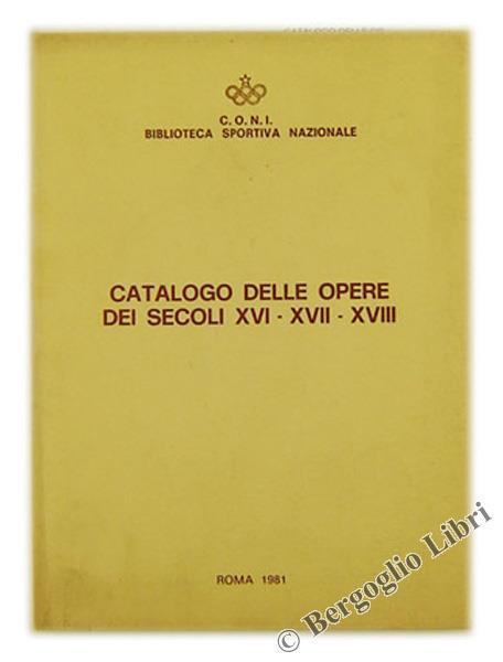 Catalogo delle Opere dei Secoli XVi. XVII. XVIII - copertina