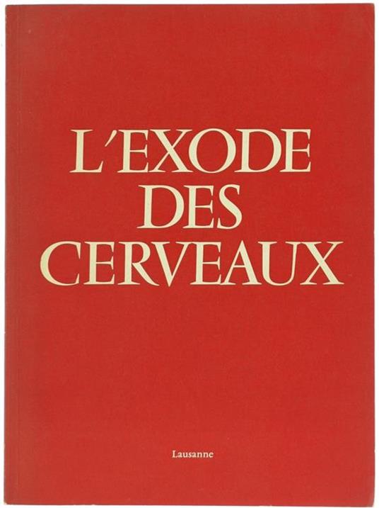 L' Exode des Cerveaux. Travaux de la Conférence de Lausanne - Walter Adams,Henri Rieben - copertina