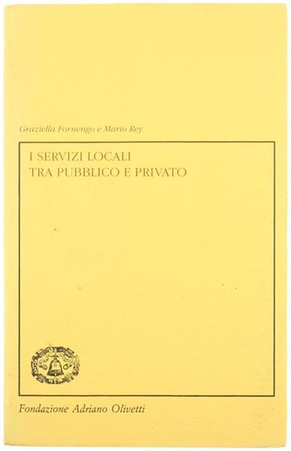 I Servizi Locali tra Pubblico e Privato - Graziella Fornengo,Mario Rey - copertina