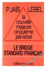 La Nouvelle Majeure Cinquieme Jais - Lebel. le Bridge Standard Français