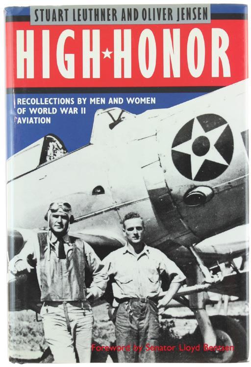 High Honor. Recollections by Men and Women of World War II Aviation - Stuart Leuthner - copertina