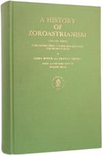 A History of Zoroastrianism. Volume Three: Zoroastrianism Under Macedonian and Roman Rule