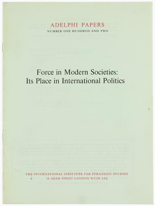 Force in Modern Societies: Its Place in International Politics. Adelphi Papers No. 102 - Stanley Hoffman,Laurence Martin - copertina
