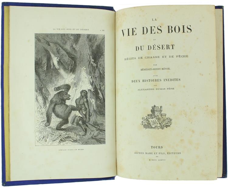 La Vie des Bois et du Desert. Récits de Chasse et de Pêche Avec Deux Histoires Inédites Par Alexandre Dumas Pére