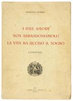I Due Amori. non Abbandoniamoli!. la Vita Ha Ucciso il Sogno. Commedie